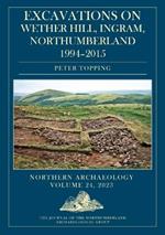Excavations on Wether Hill, Ingram, Northumberland, 1994–2015