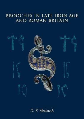 Brooches in Late Iron Age and Roman Britain - D F Mackreth - cover