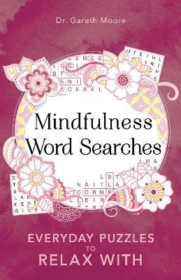 Mindfulness Word Searches: Everyday puzzles to relax with - Gareth Moore - cover