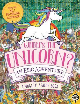 Where's the Unicorn? An Epic Adventure: A Magical Search and Find Book - Paul Moran - cover