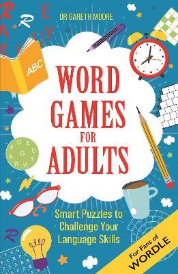 Word Games for Adults: Smart Puzzles to Challenge Your Language Skills - For Fans of Wordle - Gareth Moore - cover