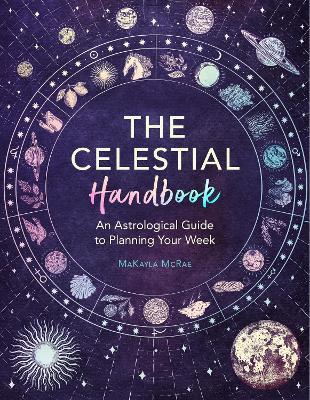 The Celestial Handbook: An Astrological Guide to Planning Your Week - MaKayla McRae - cover