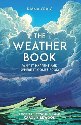 The Weather Book: Why It Happens and Where It Comes From - Diana Craig - cover