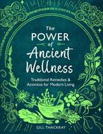 The Power of Ancient Wellness: Traditional Remedies and Activities for Modern Living