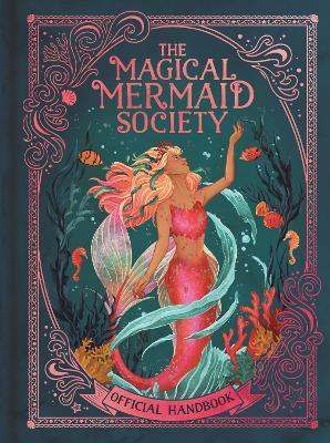 The Magical Mermaid Society: Official Handbook - Cat Montgomery,Nat Luurtsema,Selwyn E. Phipps - cover