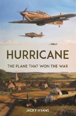 Hurricane: The Plane that Won the War - Jacky Hyams - cover