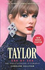 Taylor Swift: Era by Era: The Unauthorized Biography (THE SUNDAY TIMES BESTSELLER)