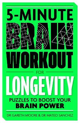 5-Minute Brain Workout for Longevity: Puzzles to Boost Your Brain Power - Gareth Moore,Lara Hemeryck - cover