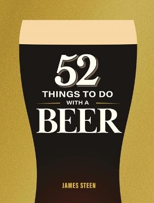 52 Things to Do with a Beer - James Steen - cover