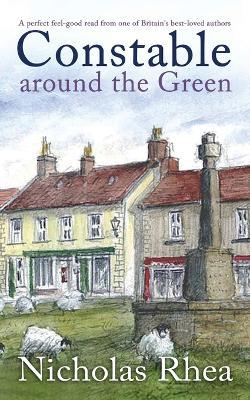 CONSTABLE AROUND THE GREEN a perfect feel-good read from one of Britain's best-loved authors - Nicholas Rhea - cover