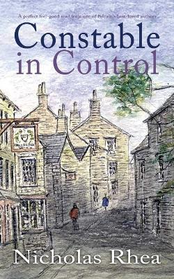 CONSTABLE IN CONTROL a perfect feel-good read from one of Britain's best-loved authors - Nicholas Rhea - cover