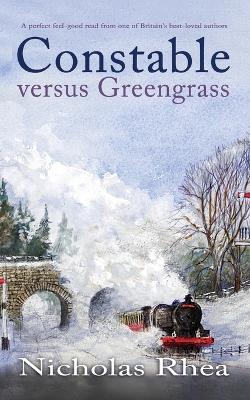 CONSTABLE VERSUS GREENGRASS a perfect feel-good read from one of Britain's best-loved authors - Nicholas Rhea - cover