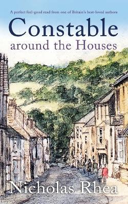 CONSTABLE AROUND THE HOUSES a perfect feel-good read from one of Britain's best-loved authors - Nicholas Rhea - cover
