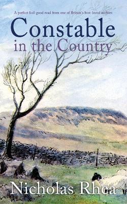 CONSTABLE IN THE COUNTRY a perfect feel-good read from one of Britain's best-loved authors - Nicholas Rhea - cover