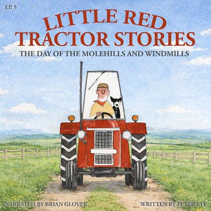 Little Red Tractor Stories: Ep. 5 The Day of the Molehills and Windmills