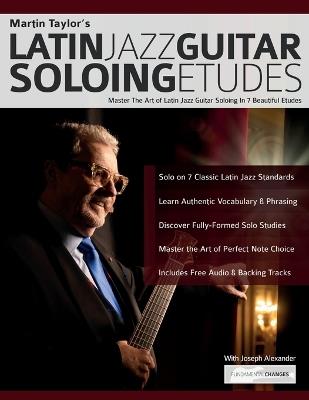 Martin Taylor's Latin Jazz Guitar Soloing Etudes: Master the Art of Latin Jazz Guitar In 7 Beautiful Etudes - Martin Taylor,Joseph Alexander - cover