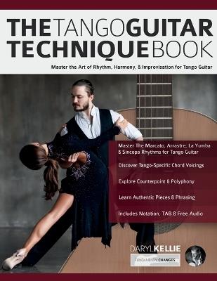 The Tango Guitar Technique Book: Master the Art of Rhythm, Harmony, & Improvisation for Tango Guitar - Daryl Kellie,Joseph Alexander - cover