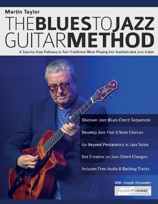 Martin Taylor: A Step-by-Step Pathway to Turn Traditional Blues Playing Into Sophisticated Jazz Guitar - Martin Taylor,Joseph Alexander,Tim Pettingale - cover