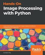 Hands-On Image Processing with Python: Expert techniques for advanced image analysis and effective interpretation of image data