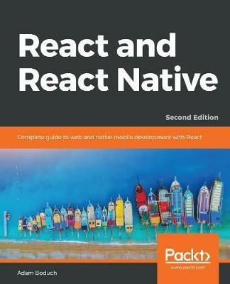 React and  React Native: Complete guide to web and native mobile development with React, 2nd Edition - Adam Boduch - cover