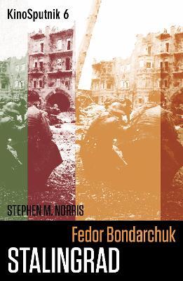 Fedor Bondarchuk: 'Stalingrad' - Stephen Norris - cover