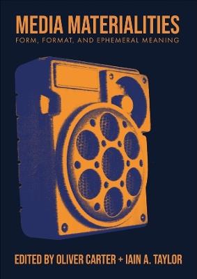 Media Materialities: Form, Format, and Ephemeral Meaning - cover