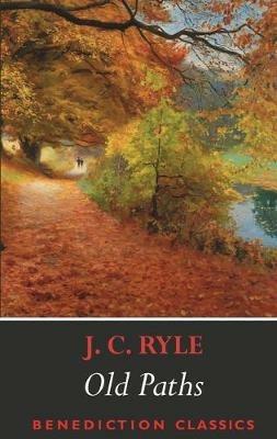 Old Paths: Being Plain Statements on Some of the Weightier Matters of Christianity - J C Ryle - cover