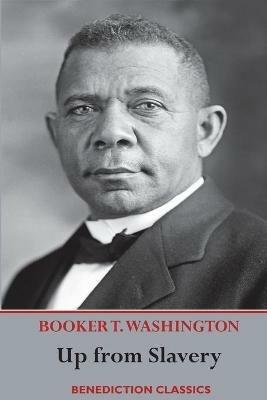 Up from Slavery: An Autobiography (Complete and unabridged.) - Booker T Washington - cover