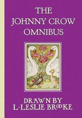 The Johnny Crow Omnibus featuring Johnny Crow's Garden, Johnny Crow's Party and Johnny Crow's New Garden (in color) - L Leslie Brooke - cover
