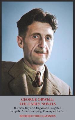 George Orwell: THE EARLY NOVELS: Burmese Days, A Clergyman's Daughter, Keep the Aspidistra Flying, Coming up for Air, - George Orwell - cover
