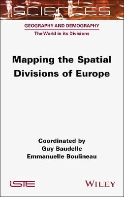 Mapping the Spatial Divisions of Europe - Guy Baudelle,Emmanuelle Boulineau - cover
