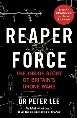 Reaper Force - Inside Britain's Drone Wars - Peter Lee - cover
