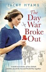 The Day War Broke Out: Untold true stories of how British families faced the Second World War together