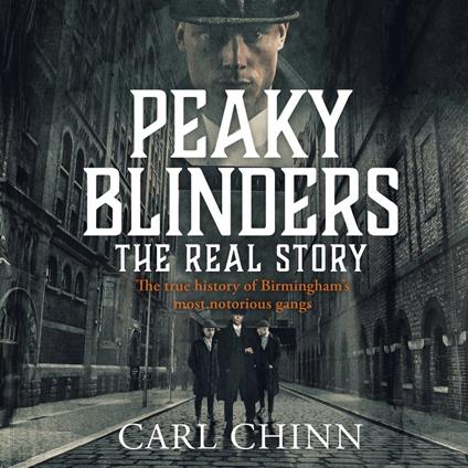 Peaky Blinders - The Real Story of Birmingham's most notorious gangs