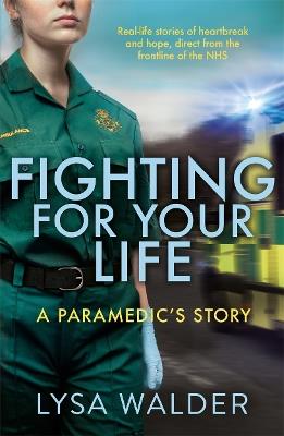 Fighting For Your Life: A paramedic's story - Lysa Walder - cover