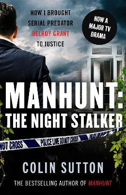 Manhunt: The Night Stalker: Now a major TV drama starring Martin Clunes - Colin Sutton - cover