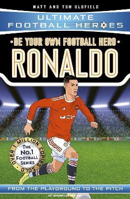 Be Your Own Football Hero: Ronaldo (Ultimate Football Heroes - the No. 1 football series): Collect them all! - Matt & Tom Oldfield - cover