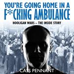 You're Going Home in a F*****g Ambulance