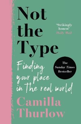 Not the Type: Finding my place in the real world - Camilla Thurlow - cover