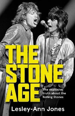 The Stone Age: Sixty Years of the Rolling Stones - Lesley-Ann Jones - cover