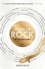 Icons of Rock - In Their Own Words: From Eric Clapton to Mick Fleetwood, Joni Mitchell to George Harrison, an intimate portrait of their craft