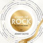Icons of Rock - In Their Own Words