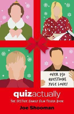 Quiz Actually: The Festive Family Film Quiz Book - Joe Shooman - cover