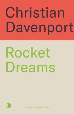Rocket Dreams: Musk, Bezos, and the Inside Story of the New, Trillion-Dollar Space Race - Christian Davenport - cover