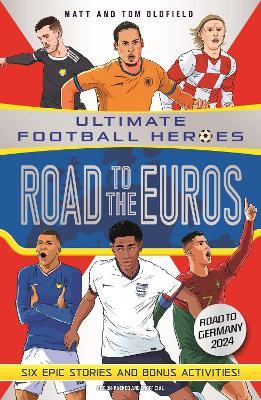 Road to the Euros (Ultimate Football Heroes): Collect them all! - Matt & Tom Oldfield - cover