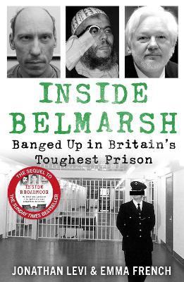 Inside Belmarsh: Banged Up in Britain's Toughest Prison - Jonathan Levi and Emma French - cover