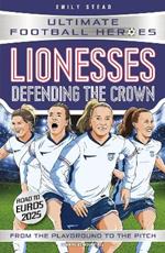 Lionesses: Defending the Crown (Ultimate Football Heroes): Collect them all!