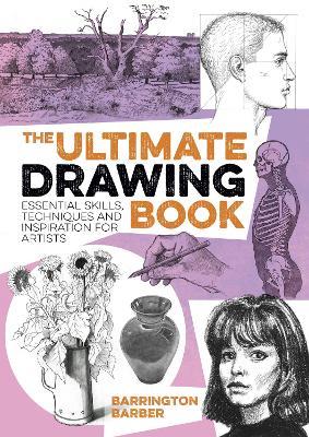 The Ultimate Drawing Book: Essential Skills, Techniques and Inspiration for Artists - Barrington Barber - cover