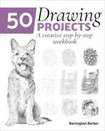 50 Drawing Projects: A Creative Step-By-Step Workbook