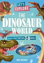 Let's Explore the Dinosaur World: Includes a Slot-Together 3-D Model!
